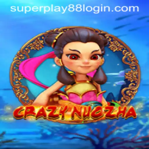 The Exciting World of CrazyNuoZha: An In-Depth Look with SuperPlay88
